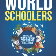[Download] EBOOK 🖋️ Worldschoolers: Innovative Parents Turning Countries into Classr