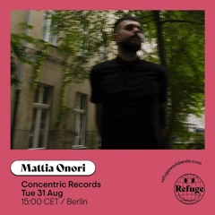 CONCENTRIC RECORDS --> REFUGE WORLDWIDE - KISMET 08 - MATTIA ONORI [31.08.21]