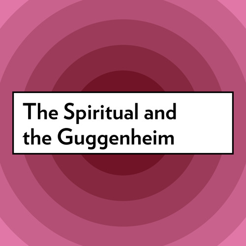 The Spiritual at the Guggenheim