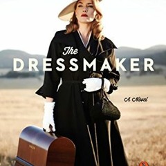 [GET] EPUB 📙 The Dressmaker: A Novel by  Rosalie Ham [EBOOK EPUB KINDLE PDF]