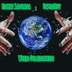 World Domination (Ft. DestroLuv)
