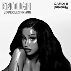 Cardi B - Enough (Miami) (Ablaze 'UK Garage' Edit) [FREE DOWNLOAD]