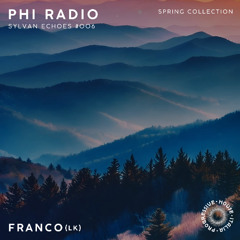 PHI RADIO - SYLVAN ECHOES #006 _ FRANCO