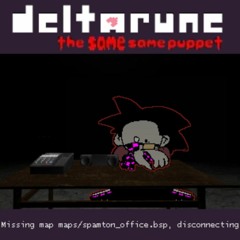 Missing map maps/spamton_office.bsp, disconnecting - [Deltarune: The Same Same Puppet]
