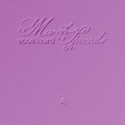 MARCH SPECIALS ② ECCE LIZARD