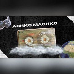 Achko Machko (V-EDIT)