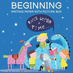 ACCESS KINDLE PDF EBOOK EPUB Once Upon A Time... Beginning Writing Paper With Picture Box: Draw And
