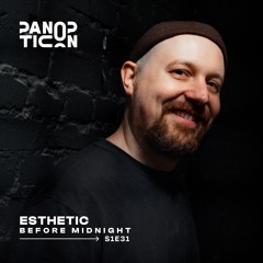 Panopticon w/Esthetic - Before Midnight S1E31