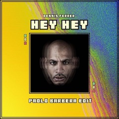 EXCLUSIVE PREMIERE: Dennis Ferrer - Hey Hey (Paolo Barbera Edit)[FREE DOWNLOAD]