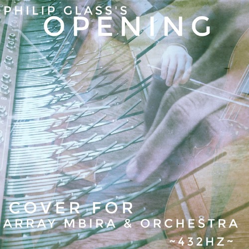 Philip Glass's 'Opening' > Array Mbira & Orchestra