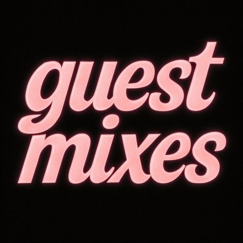 GUEST MIXES