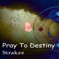 Pray To Destiny