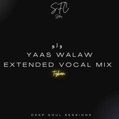 YAAS | WALAW | Tyban | Extended Vocal Mix | ولو | CUT
