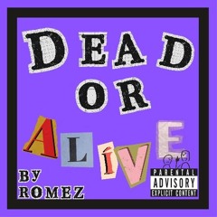 DEAD OR ALIVE  by ROMEZ