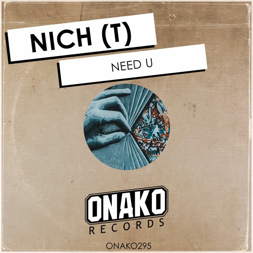 NICH (T) - Need U (Radio Edit) [ONAKO295]