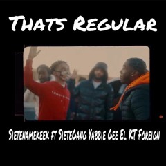 Thats Regular x Gee el x SieteGang Yabbie x Kt Foreign ( GBMadeThat )