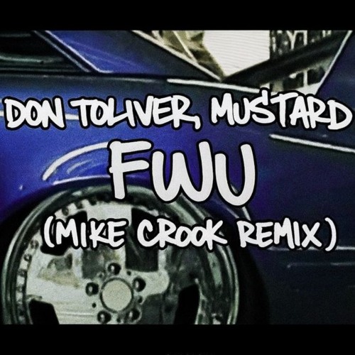 Don Toliver, Mustard - FWU (Mike Crook Remix)