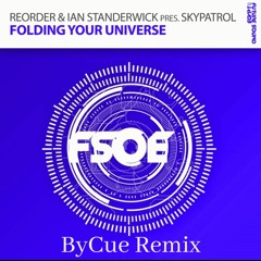 ReOrder & Ian Standerwick Pres. Skypatrol - Folding Your Universe (ByCue Remix) *FreeDownload*