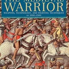 [Get] [EBOOK EPUB KINDLE PDF] Medieval Warrior: Weapons, Technology, And Fighting Tec
