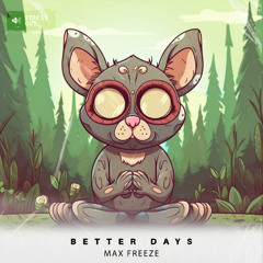 Max Freeze - Better Days