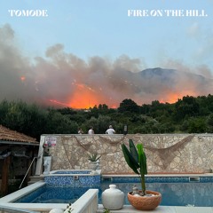 Tomode - Fire On The Hill