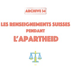 Les services de renseignements Suisses pendant l'apartheid - Archive 34