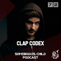 Somebodies.Child Podcast #72 with Clap Codex
