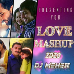 LOVE MASHUP 2020 |DJ MEHER| BEST OF BOLLYWOOD LOVE MASHUP | MIDNIGHT MASHUP