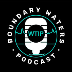 Boundary Waters Podcast Ep. 118