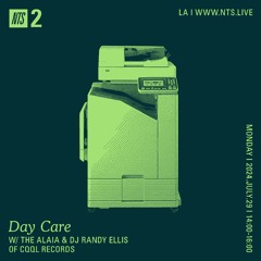 Day Care on NTS w/ DJ Randy Ellis & The Alaia 07.29.24