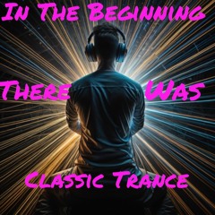 In The Beginning There Was Classic Trance Mixed By Daz Jay