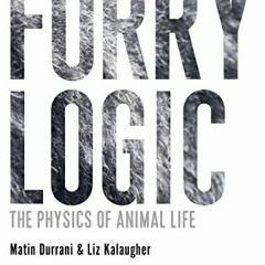 VIEW PDF EBOOK EPUB KINDLE Furry Logic: The Physics of Animal Life (Bloomsbury Sigma) by  Matin Durr