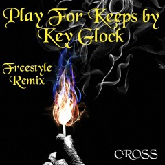 Play For Keeps by Key Glock- freestyle remix