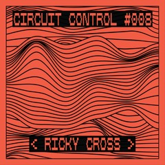 Circuit Control Podcast #008 | Ricky Cross