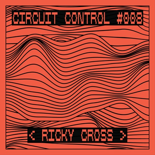 Circuit Control Podcast #008 | Ricky Cross