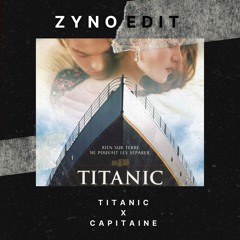 TITANIC x CAPITAINE (ZYNO EDIT)