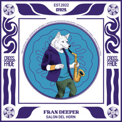 PREMIERE: Fran Deeper - Salon del Horn [Cross Fade Records]