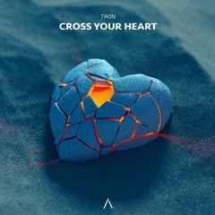 TR0N - Cross Your Heart