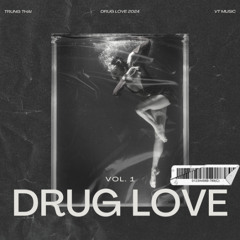 Drug Love - Trung Thái Ft VT Music