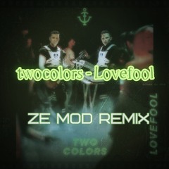 twocolors - Lovefool(Ze Mod Remix)