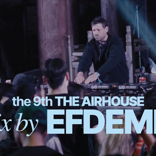 EFDEMIN : the 9th THE AIR HOUSE 2024 x TTGR