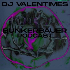 BunkerBauer Podcast 39 DJ Valentimes