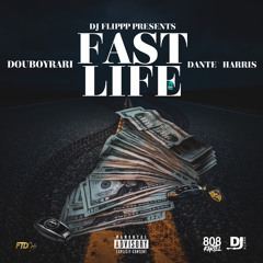 Douboyrari Ft Dante Harris - Fast Life (Prod Dj Flippp)