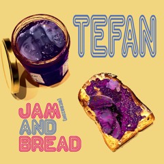 TEFAN - JAM AND BREAD (STUDIO NICO)