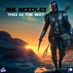 Jimi Needles - This Is The Way (Patreon Exclusive)