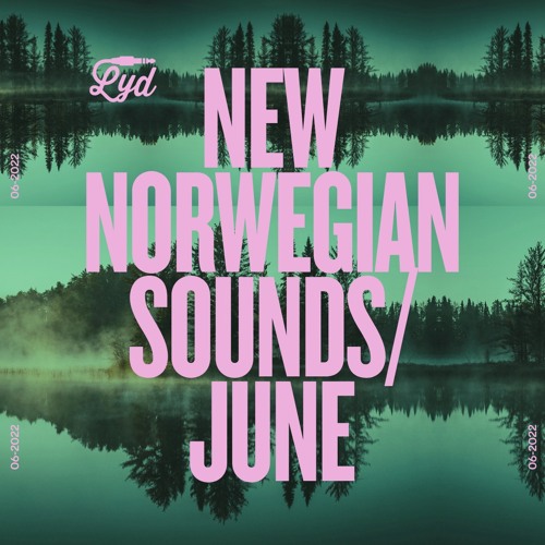 LYD. New Norwegian Sounds. June 2022. By Olle Abstract