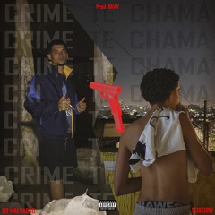 CRIME TE CHAMA (FT. BR Malvadão)