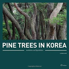 Get KINDLE 📖 Pine Trees in Korea: Aesthetics and Symbolism (Hollym International Cor