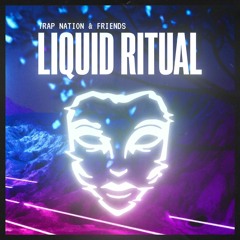 Trap Nation & Friends - Liquid Ritual Mix