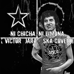 Ni Chicha, Ni Limona [Victor Jara - The Skoridats Ska Cover]